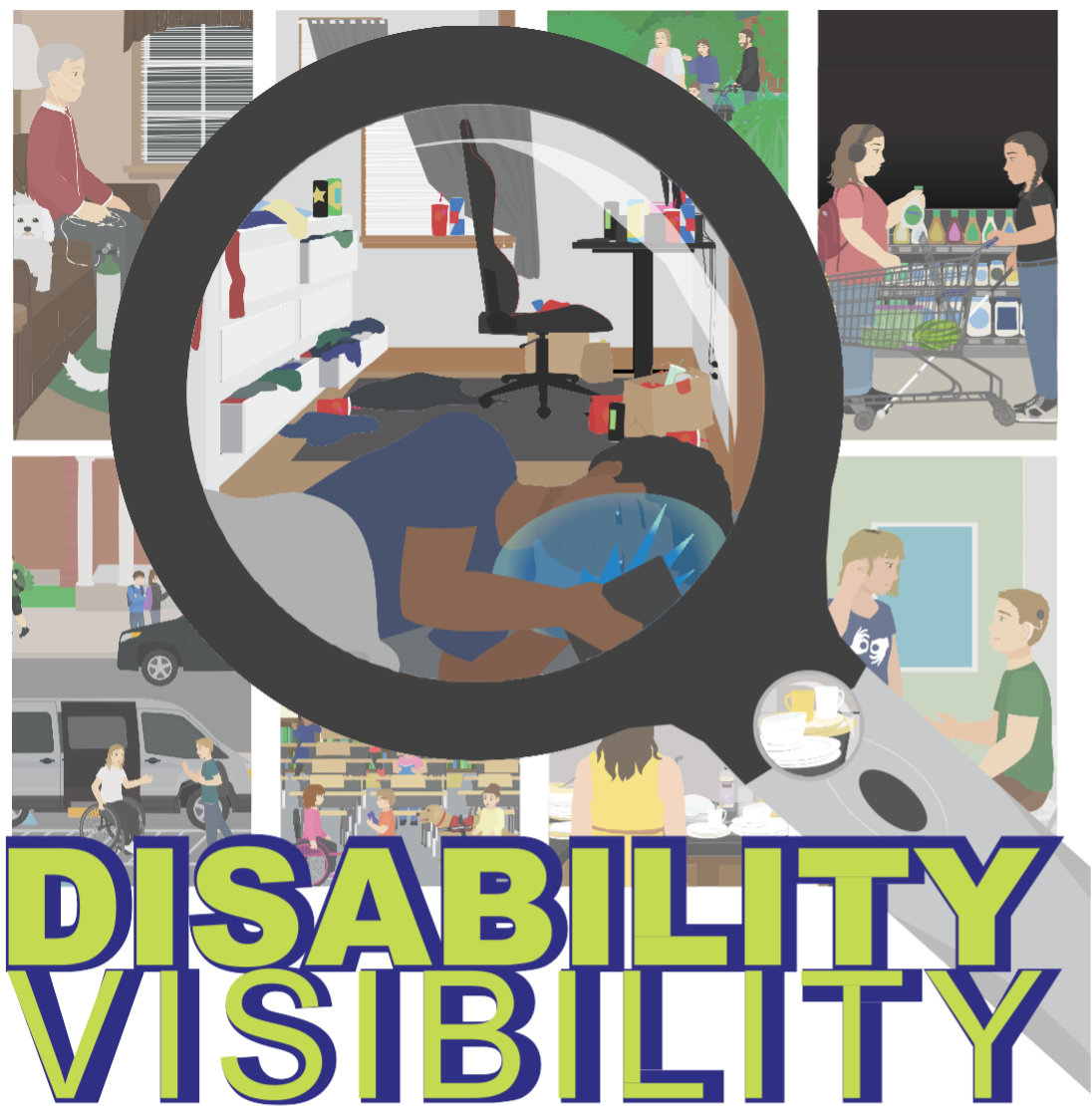 A magnifying glass highlights a young man laying in bed on his phone, the room behind him is cluttered with dirty clothes, loose energy drink cans and takeout. The rest of the image has a grid of people with different disabilities and their aids, including: a child with an Allergen Detection Dog, an older man with an oxygen tank, a young man with a cochlear implant talking to his doctor while using an interpreter, and two best friends food shopping together one has a cane and the other headphones.